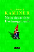Wladimir Kaminer: Mein deutsches Dschungelbuch