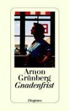 Arnon Grünberg: Gnadenfrist