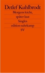 Detlef Kuhlbrodt: Morgens leicht, spter laut