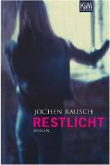 Jochen Rausch: Restlicht