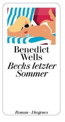 Benedict Wells: Becks letzter Sommer