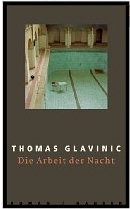 Thomas Glavinic: Die Arbeit der Nacht