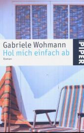 Gabriele Wohmann:
                Hol mich einfach ab