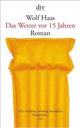 Wolf Haas: Das Wetter vor 15 Jahren