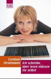 Cordula Stratmann:
                Ich schreibe, aber lesen mssen Sie selbst