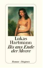 Lukas Hartmann: Bis ans Ende der Meere