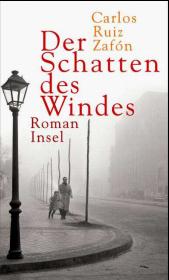 Carlos Ruiz Zafon: Der Schatten des Windes