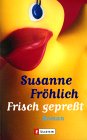 Susanne Fröhlich: Frisch gepreßt