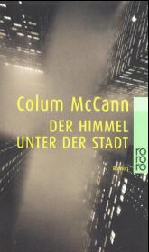Colum McCann: Der Himmel unter der Stadt