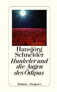 Hansjörg Schneider: Hunkeler und die Augen des Ödipus