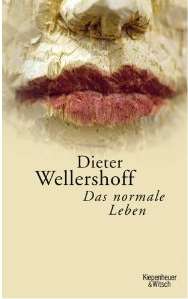 Dieter Wellershof: Das normale Leben