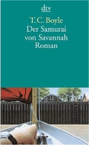 T. C. Boyle: Der
              Samurai von Savannah