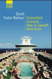 David Foster Wallace: Schrecklich amüsant, aber in Zukunft ohne mich.