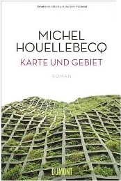 Michel Houellebecq:
              Karte und Gebiet