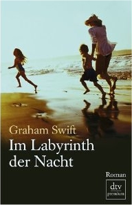 Graham Swift: Im
              Labyrinth der Nacht