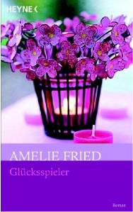 Amelie Fried:
              Glcksspieler