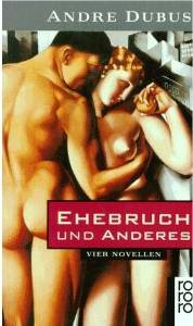 Andre Dubus:
              Ehebruch und anderes