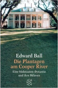 Edward Ball: Die
              Plantagen am Cooper River