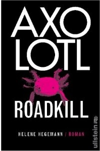 Helene Hegemann:
              Axolotl Roadkill