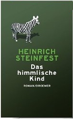 Heinrich Steinfest:
              Das himmliche Kind