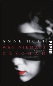 Anne Holt: Was
              niemals geschah