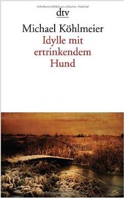 Michael Khlmeier:
              Idylle mit ertrinkendem Hund