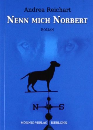 Andrea Reichart:
              Nenn mich Norbert