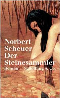 Norbert Scheuer: Der
              Steinesammler