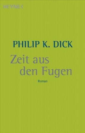 Philip K. Dick: Zeit
              aus den Fugen
