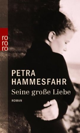 Petra Hammesfahr:
              Seine groe Liebe