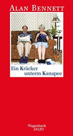 Alan Bennett: Ein
              Krcker unterm Kanapee