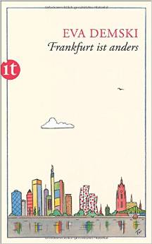 Eva Demski:
                Frankfurt ist anders