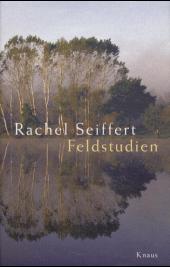 Rachel Seiffert: Feldstudien