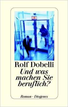 Rolf Dobelli: Und
                was machen Sie beruflich?