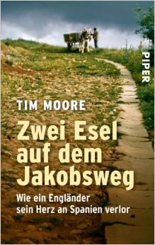 Tim Moore: Zwei
                Esel auf dem Jakobsweg