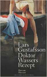 Lars Gustafsson:
                Doktor Wassers Rezept