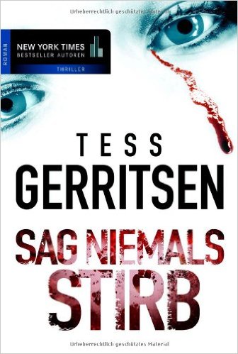 Tess Gerritsen:
                Sag niemals stirb
