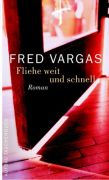 Fred Vargas: Fliehe weit und schnell