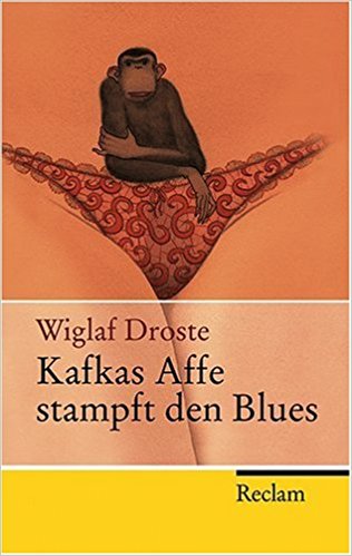 Wiglaf Droste:
              Kafkas Affe stampft den Blues