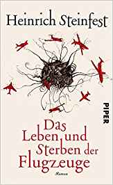 Heinrich Steinfest:
              Das Leben und Sterben der Flugzeuge