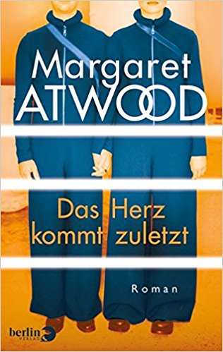 Margaret Atwood:
                  Das Herz kommt zuletzt