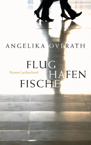 Angelika
                  Overath: Flughafenfische