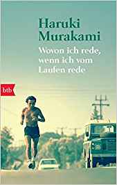 Haruki Murakami:
                  Wovon ich rede, wenn ich vom Laufen rede