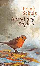 Frank Schulz:
                  Anmut und Feigheit