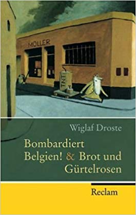 Wiglaf Droste:
                  Bombardiert Belgien! & Brot und Grtelrosen