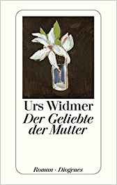 Urs Widmer: Der
                  Geliebte meiner Mutter