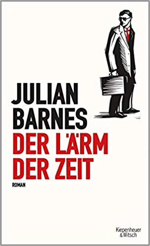 Julian Barnes:
                  Der Lrm der Zeit