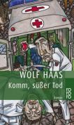 Wolf Haas: Komm, süßer Tod