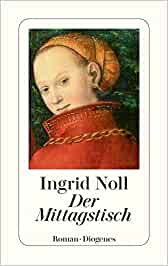 Ingrid Noll:
                    Der Mittagstisch