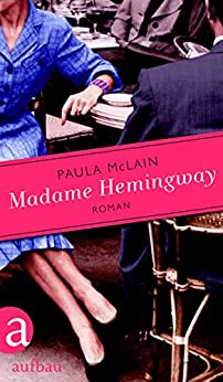Paula McLain:
                    Madame Hemingway